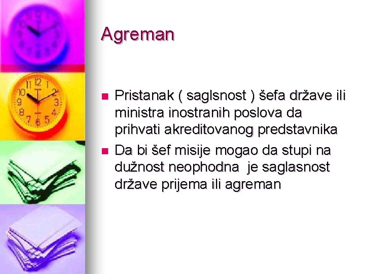 Agreman n n Pristanak ( saglsnost ) šefa države ili ministra inostranih poslova da