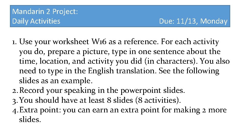 Mandarin 2 Project: Daily Activities Due: 11/13, Monday 1. Use your worksheet W 16
