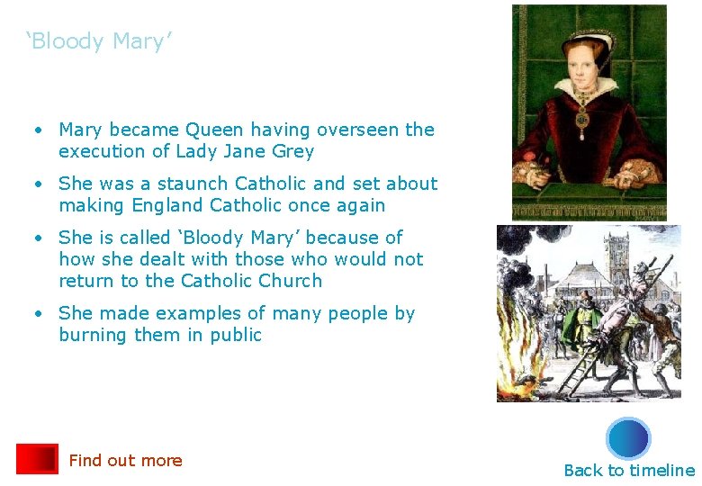 ‘Bloody Mary’ • Mary became Queen having overseen the execution of Lady Jane Grey