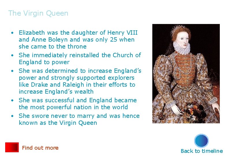 The Virgin Queen • Elizabeth was the daughter of Henry VIII and Anne Boleyn