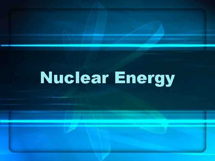 Nuclear Energy 