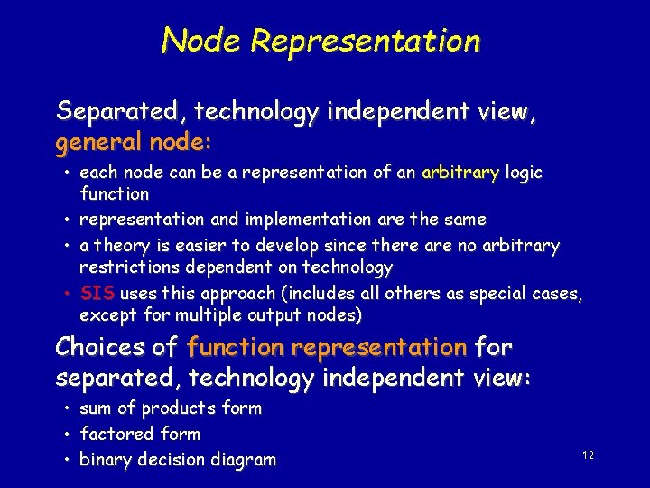 Node Representation Separated, technology independent view, general node: • each node can be a