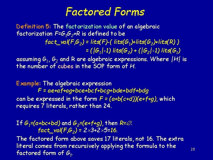 Factored Forms Definition 5: The factorization value of an algebraic factorization F=G 1 G