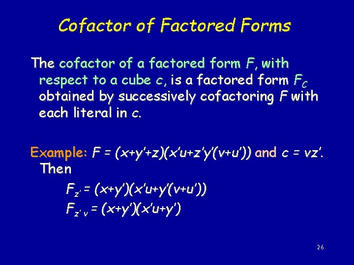 Cofactor of Factored Forms The cofactor of a factored form F, with respect to