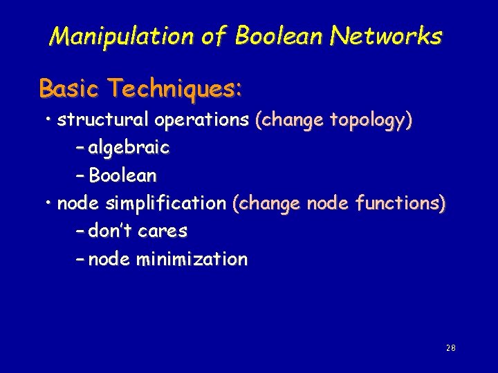 Manipulation of Boolean Networks Basic Techniques: • structural operations (change topology) – algebraic –