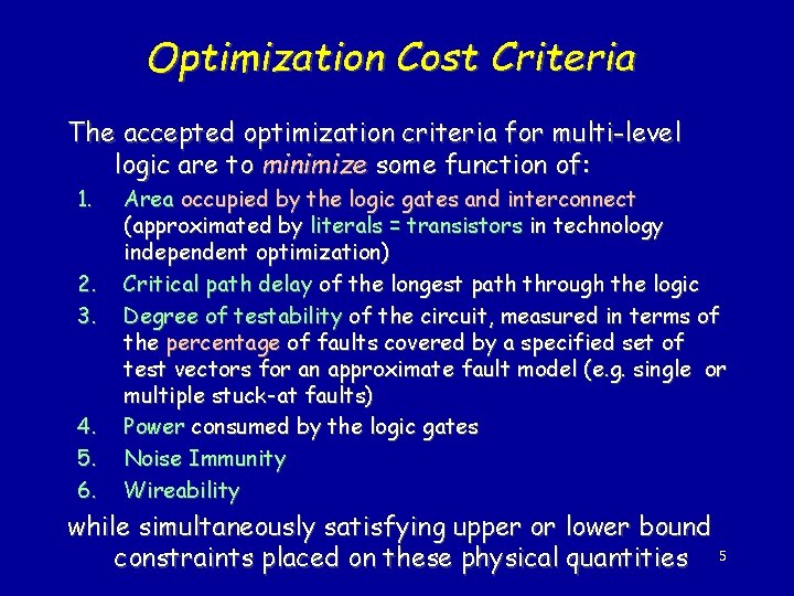 Optimization Cost Criteria The accepted optimization criteria for multi-level logic are to minimize some