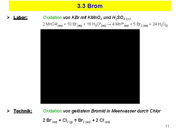 3. 3 Brom Ø Labor: Oxidation von KBr mit KMn. O 4 und H