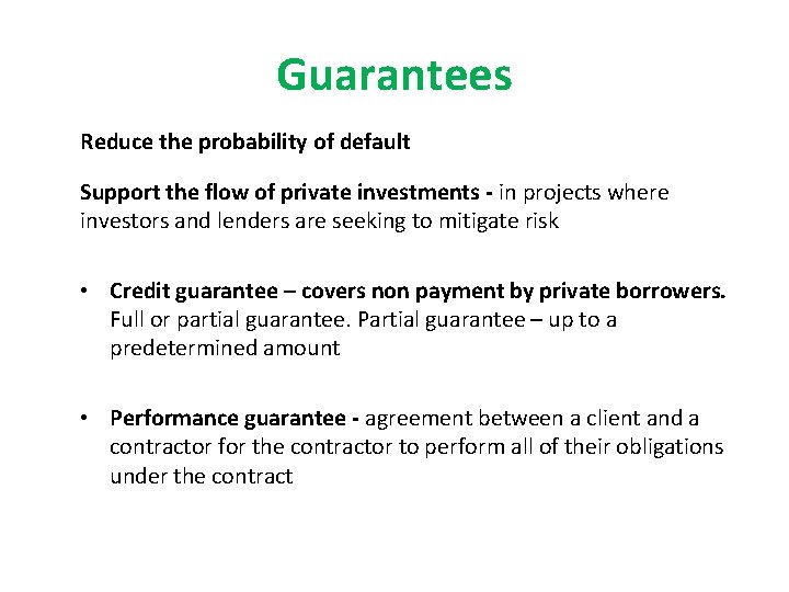 Guarantees Reduce the probability of default Support the flow of private investments - in