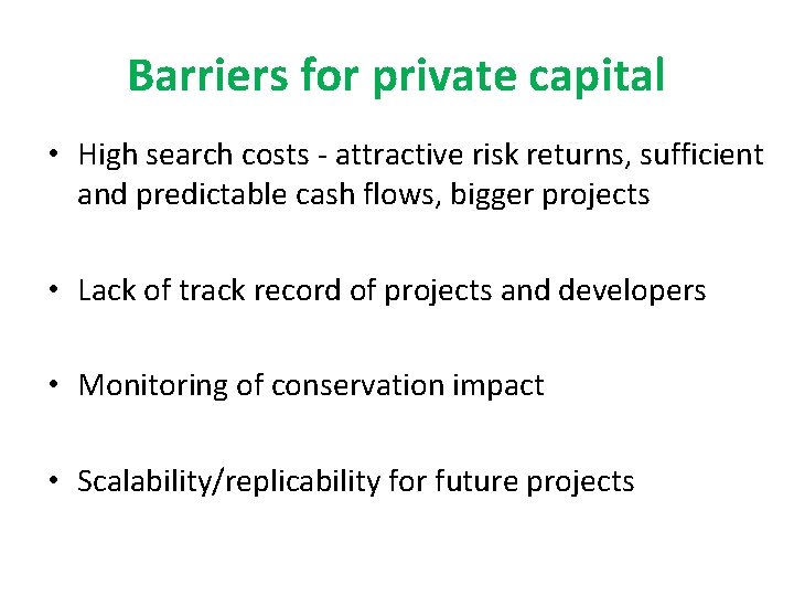 Barriers for private capital • High search costs - attractive risk returns, sufficient and