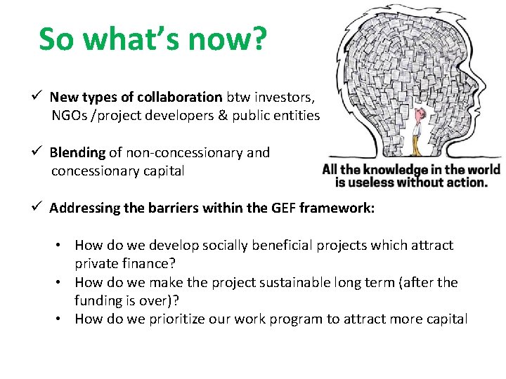 So what’s now? ü New types of collaboration btw investors, NGOs /project developers &