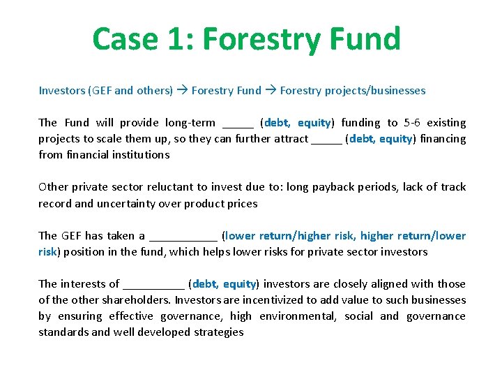 Case 1: Forestry Fund Investors (GEF and others) Forestry Fund Forestry projects/businesses The Fund