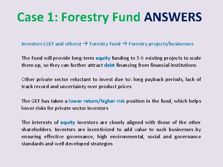 Case 1: Forestry Fund ANSWERS Investors (GEF and others) Forestry Fund Forestry projects/businesses The