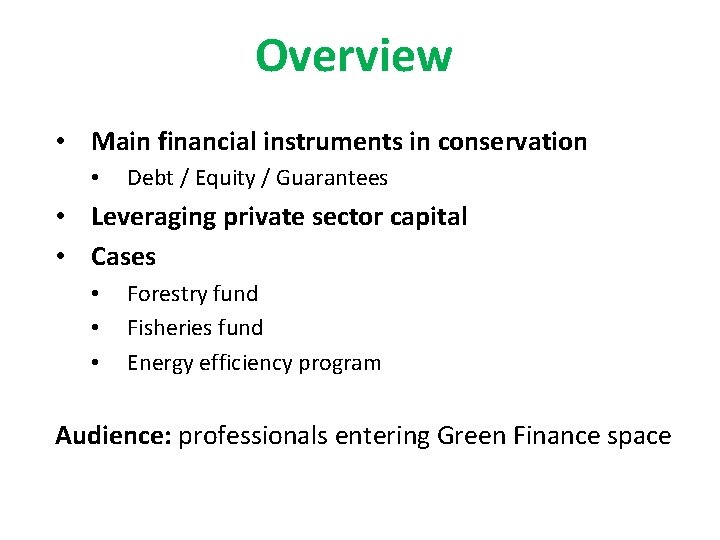 Overview • Main financial instruments in conservation • Debt / Equity / Guarantees •