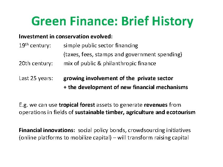 Green Finance: Brief History Investment in conservation evolved: 19 th century: simple public sector