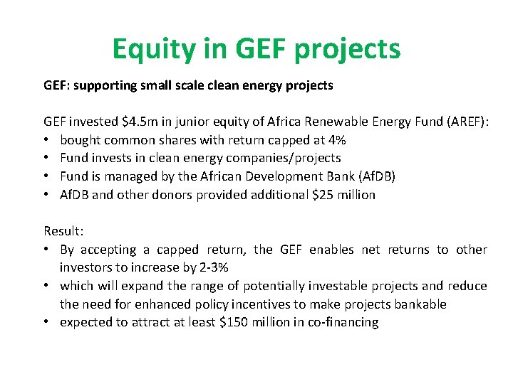 Equity in GEF projects GEF: supporting small scale clean energy projects GEF invested $4.