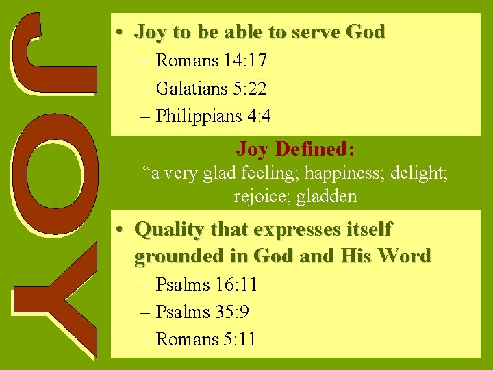  • Joy to be able to serve God – Romans 14: 17 –
