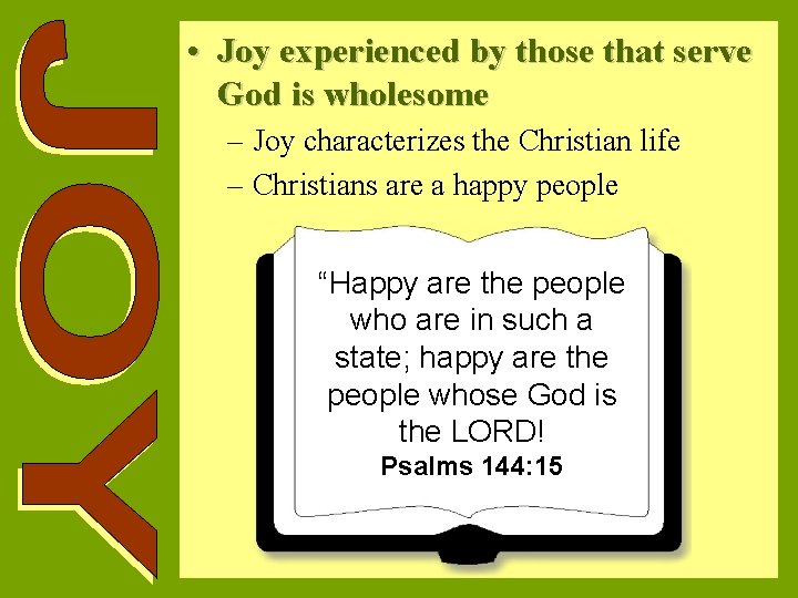  • Joy experienced by those that serve God is wholesome – Joy characterizes