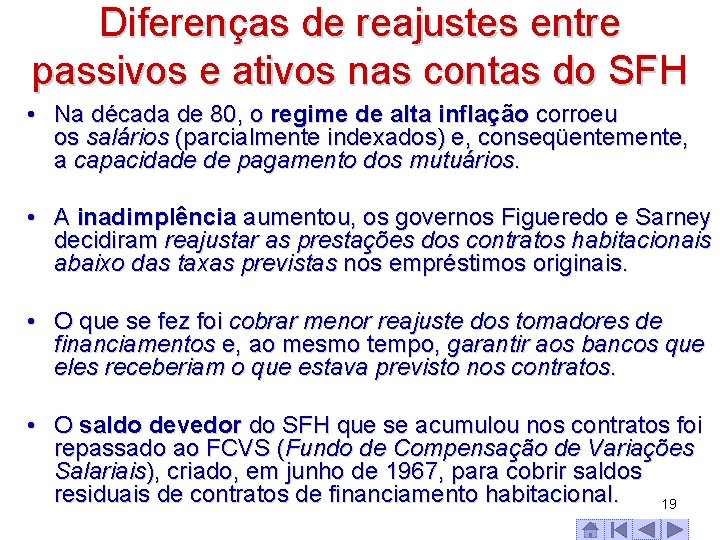 Diferenças de reajustes entre passivos e ativos nas contas do SFH • Na década