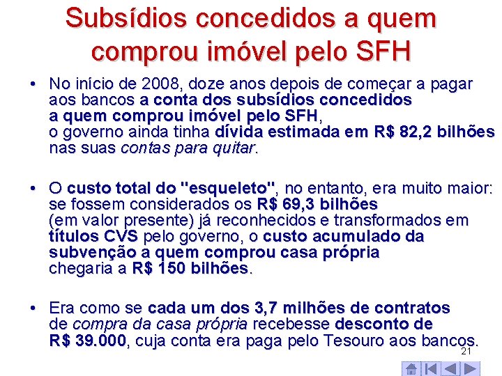 Subsídios concedidos a quem comprou imóvel pelo SFH • No início de 2008, doze