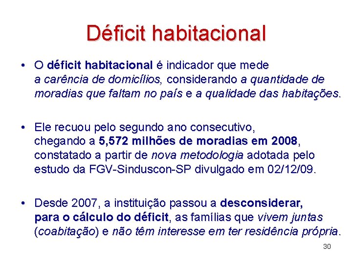 Déficit habitacional • O déficit habitacional é indicador que mede a carência de domicílios,