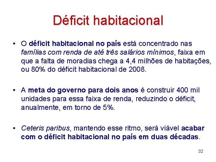 Déficit habitacional • O déficit habitacional no país está concentrado nas famílias com renda