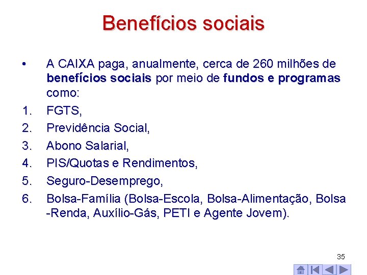 Benefícios sociais • 1. 2. 3. 4. 5. 6. A CAIXA paga, anualmente, cerca