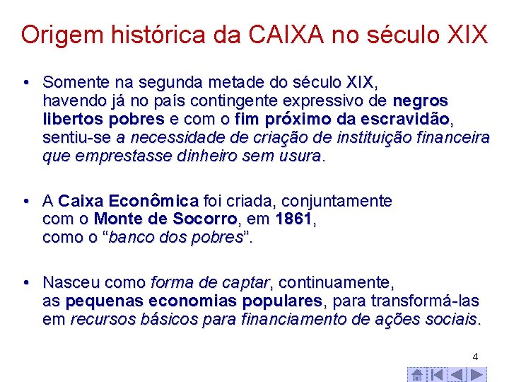 Origem histórica da CAIXA no século XIX • Somente na segunda metade do século