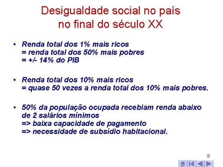 Desigualdade social no país no final do século XX • Renda total dos 1%