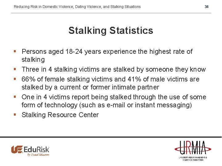 Reducing Risk in Domestic Violence, Dating Violence, and Stalking Situations 34 Stalking Statistics §