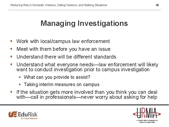 Reducing Risk in Domestic Violence, Dating Violence, and Stalking Situations 48 Managing Investigations §