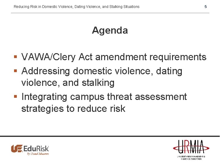 Reducing Risk in Domestic Violence, Dating Violence, and Stalking Situations 5 Agenda § VAWA/Clery