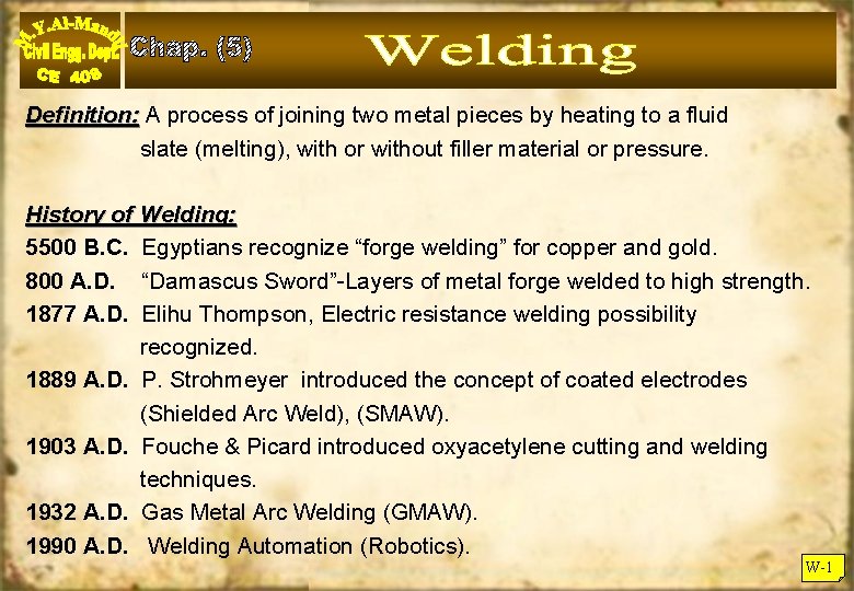 Definition: A process of joining two metal pieces by heating to a fluid slate