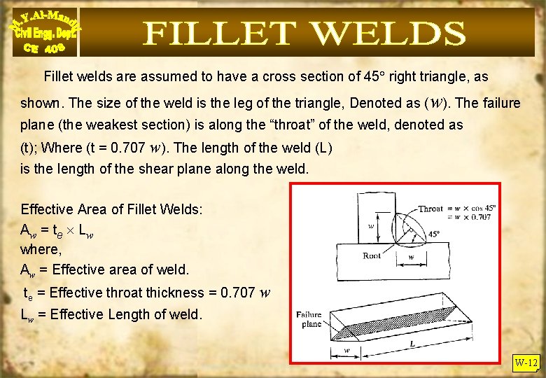 Fillet welds are assumed to have a cross section of 45 right triangle, as