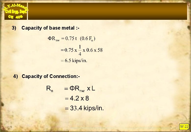 3) Capacity of base metal : - 4) Capacity of Connection: - W-22 