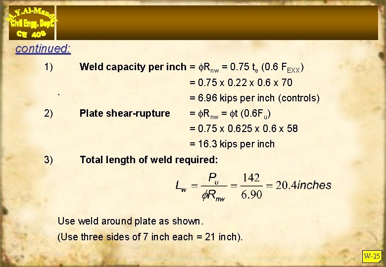 continued: Weld capacity per inch = Rnw = 0. 75 te (0. 6 FEXX)