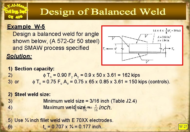 Example W-5 Design a balanced weld for angle shown below, (A 572 -Gr 50