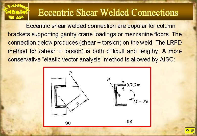 Eccentric shear welded connection are popular for column brackets supporting gantry crane loadings or