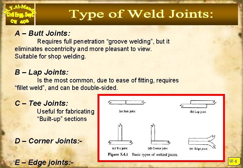 A – Butt Joints: Requires full penetration “groove welding”, but it eliminates eccentricity and