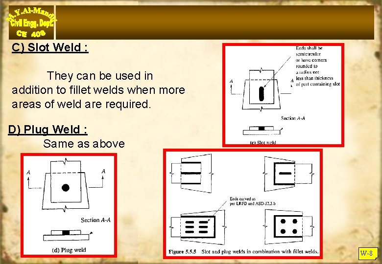 C) Slot Weld : They can be used in addition to fillet welds when