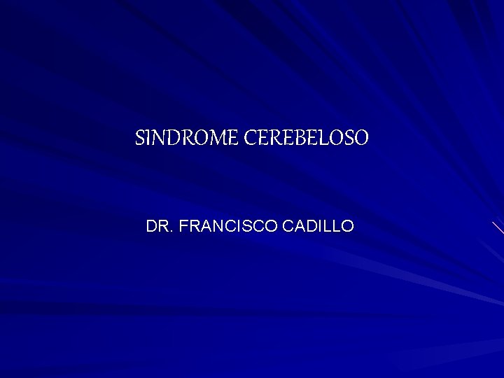 SINDROME CEREBELOSO DR. FRANCISCO CADILLO 