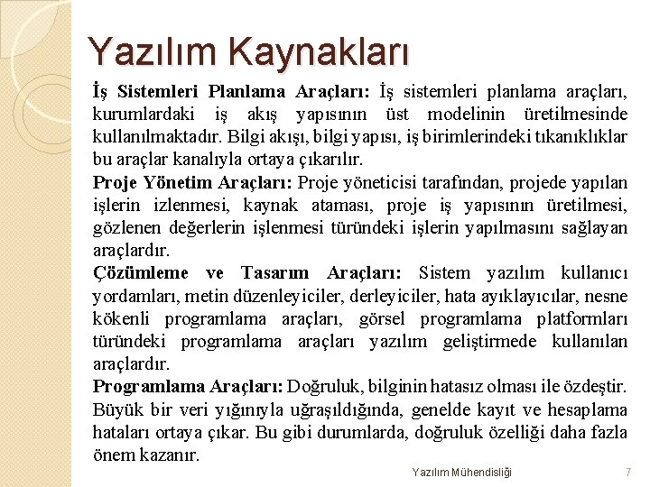 Yazılım Kaynakları İş Sistemleri Planlama Araçları: İş sistemleri planlama araçları, kurumlardaki iş akış yapısının