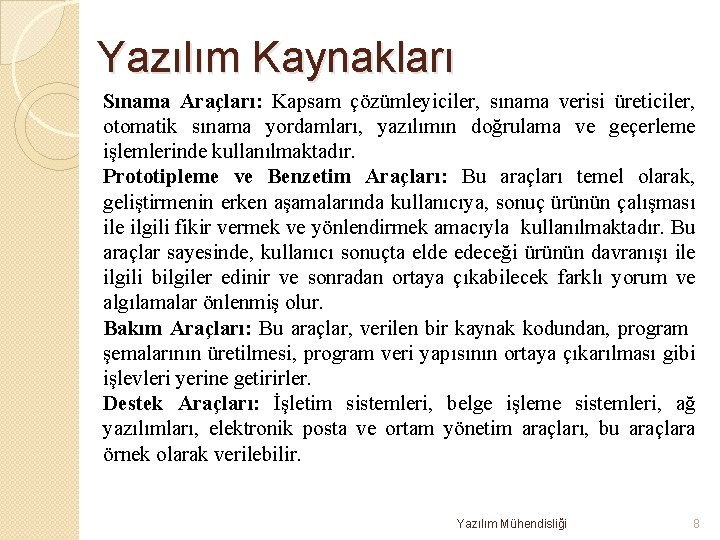 Yazılım Kaynakları Sınama Araçları: Kapsam çözümleyiciler, sınama verisi üreticiler, otomatik sınama yordamları, yazılımın doğrulama