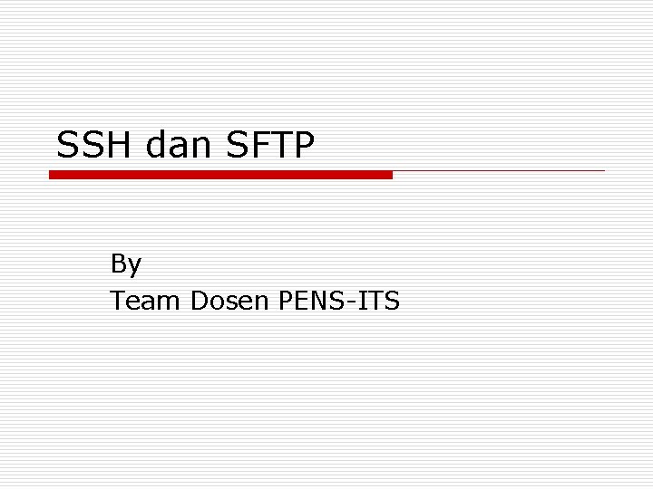 SSH dan SFTP By Team Dosen PENS-ITS 