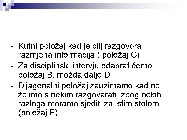  • • • Kutni položaj kad je cilj razgovora razmjena informacija ( položaj