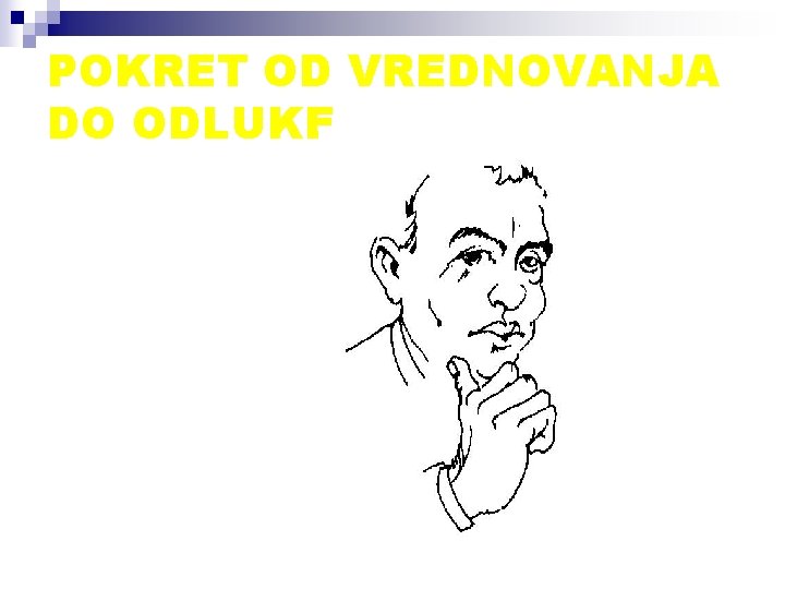 POKRET OD VREDNOVANJA DO ODLUKE 