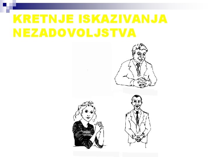 KRETNJE ISKAZIVANJA NEZADOVOLJSTVA 