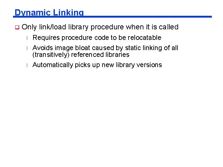 Dynamic Linking q Only link/load library procedure when it is called l l l