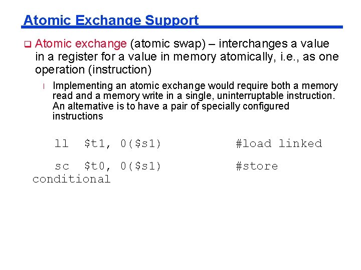 Atomic Exchange Support q Atomic exchange (atomic swap) – interchanges a value in a