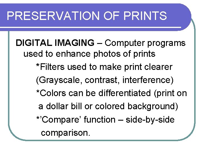 PRESERVATION OF PRINTS DIGITAL IMAGING – Computer programs used to enhance photos of prints