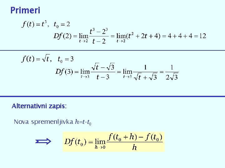 Primeri Alternativni zapis: Nova spremenljivka h=t-t 0 